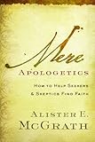 Mere Apologetics - Alister E. McGrath